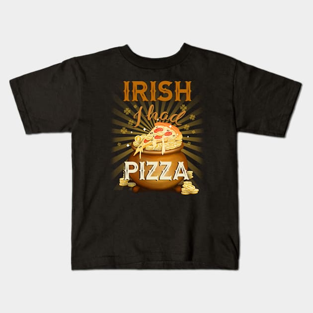 St Patrick's Day Irish I Had Pizza Kids T-Shirt by EdifyEra